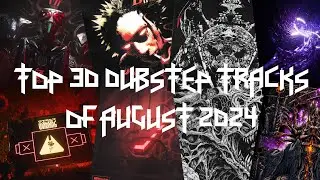 Top 30 Dubstep Tracks Of August 2024