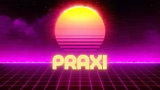 Praxi - GMBROWN72 (Synthwave)
