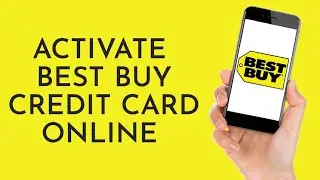 How To Activate Best Buy Credit Card Online - 2023 (Full Tutorial)