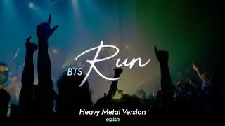 BTS - Run | Heavy Metal Version | 방탄소년단