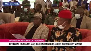 Gov. Lalong Commissions Multi Billion Naira Facility, Assures Investors Govt Support