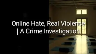 Online Hate, Real Violence | A Crime Investigation