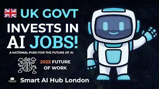 How the UK Government Is Creating Thousands of AI Jobs in 2025 | Smart AI Hub London