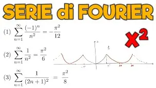 SVILUPPO in SERIE DI FOURIER della FUNZIONE x² e importanti applicazioni - ANALISI MATEMATICA