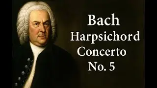 J. S. Bach &ndash; Harpsichord Concerto No. 5 | Baroque Masterpiece #bach #music #classicalmusic