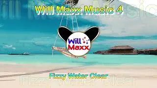 Will Maxx - Fizzy Water Clear