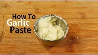 How To Make Garlic Paste Easy Simple