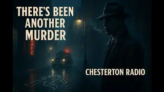 There's Been Another Murder | Chesterton Radio Theatre Live