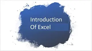 WEEK 1: (1) Introduction Of Excel