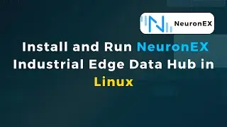 How Install and Run NeuronEX - Industrial Edge Data Hub in Linux