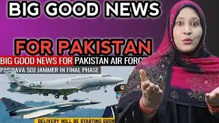 Indian Reaction to Big Good News for Pakistan Air Force | PAF HAVA SOJ Jammer In Final Phase