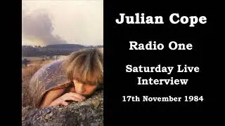 Julian Cope: Radio One Saturday Live Interview November 1984 (Audio Archive)