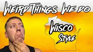 Weird things Wisconsinites do