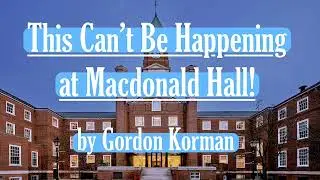This Can't Be Happening at Macdonald Hall! by Gordon Korman (full audiobook)