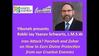 Iran Attack? Parshah and Zohar on How to Earn Divine Protection from our Cruelest Enemies