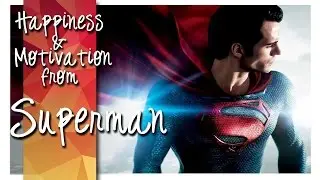 The Incredible Life Lessons You Can Learn From Superman | The Ultimate Motiva
