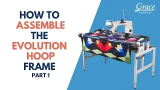 Assembling the Quilter's Evolution Hoop Frame – PART ONE