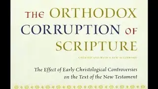 I review The Orthodox Corruption of Scripture by Professor Bart Ehrman. The audio is poor - Sorry!
