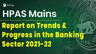 Banking Sector 2021-22-Trends & Progress | Latest Current Affairs Indian Economy Mains | HPAS Exam