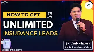 How to Get Unlimited Insurance Leads | Amit Sharma | Josh Machine of Delhi | Motivational Speaker