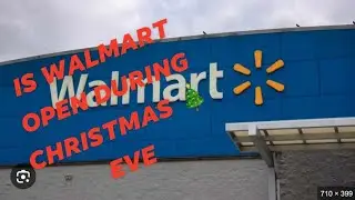 Is Walmart open on Christmas eve?