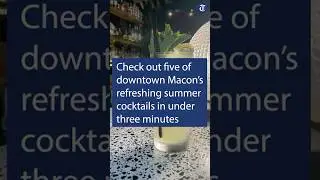 Check out five of downtown Macon's refreshing summer cocktails in under three minutes