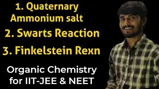 Swarts Reaction, Finkelstein Reaction, Quaternary Ammonium salt, Organic Chemistry for IIT-JEE NEET