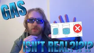 SCIENTISTS ARE LYING ABOUT THE FORMS OF MATTER: WHY GAS ISN'T REAL
