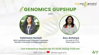 Genomics Gupshup with Genetic Counselor Vaishnavi Suresh  & Anu Acharya, Episode 8