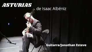 Asturias(Leyenda) by Isaac Albéniz/ Guitarra, Jonathan Esteve