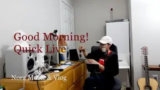 Nora Music &  Vlog Quick Live- Good Morning Everyone