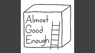 Almost Good Enough