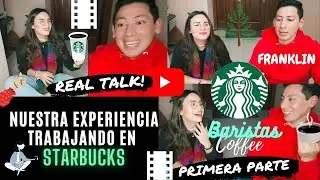CONTESTANDO PREGUNTAS DE NUESTRA EXPERIENCIA TRABAJANDO EN STARBUCKS W- FRANKLIN - PRIMERA PARTE