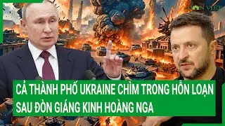 Điểm n&oacute;ng quốc tế 19/2: Cả th&agrave;nh phố Ukraine ch&igrave;m trong hỗn loạn sau đ&ograve;n gi&aacute;ng kinh ho&agrave;ng Nga