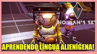 LEARNING AN ALIEN LANGUAGE! - #04 - No Man's Sky