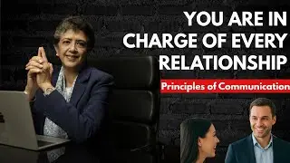 YOU ARE IN CHARGE OF EVERY RELATIONSHIP | Principles of Communication | Saleha Ahmad
