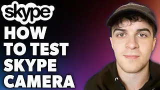 How to Test Skype Camera (Full 2024 Guide)