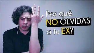 ¿Por qué no olvidas a tu EX?