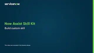 Now Assist Skill Kit | Создайте собственный навык