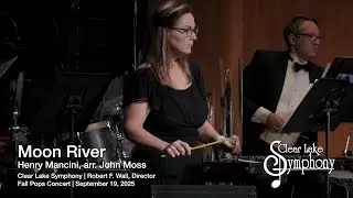 Moon River (from Breakfast at Tiffany's) | Henry Mancini, arr. John Moss | Clear Lake Symphony Orch