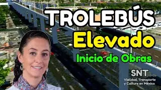 TROLEB&Uacute;S elevado CDMX &iexcl;Inicio de Obras! &iquest;Un sistema de transporte eficaz? &iquest;Errores de planeaci&oacute;n?