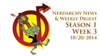 Nerdarchy's Nerd News and Weekly Digest Blog, YouTube, and Other Nerdy Goings Ons Week 10/20