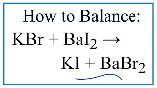 How to Balance KBr + BaI2 = KI + BaBr2