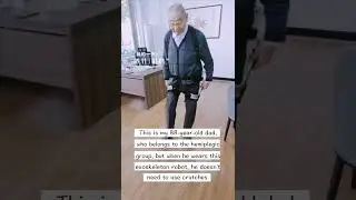 Her 88-year-old hemiplegic dad no longer needs crutches after wearing this exoskeleton robot!