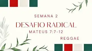 Reggae | Desafio Radical | Semana 2 | Mateus 7: 7-12