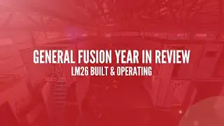 General Fusion's LM26: Built and Operating