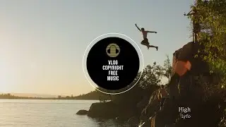 Lyfo - High [Vlog No Copyright Music]