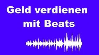 Wie du mit Beats Geld verdienen kannst