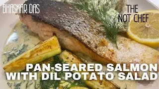 Pan-Seared Salmon with Dil Potato Salad | The Not Chef Season 1 episode. 04 | Bhaskar Das