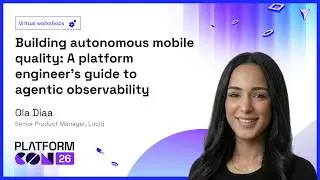 Building autonomous mobile quality: A platform engineer's guide to agentic observability - Ola Diaa